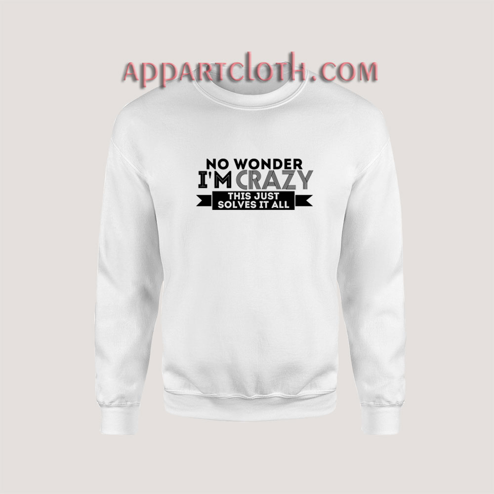 Naya Rivera No Wonder I'm Crazy Sweatshirt