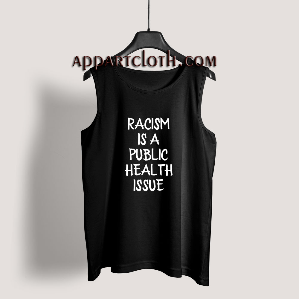 Racism Is A Public Health Crisis Tank Top for Men's or Women's