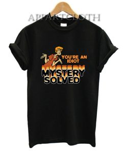 Shaggy You’re an Idiot Mystery Solved T-Shirt