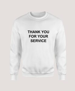 Thank You For Your Service Sweatshirt