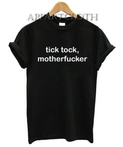 Tick Tock Motherfucker T-Shirt for Women's or Men's Size S, M, L, XL, 2XL