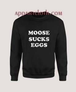 Tommy Dreamer Moose Sucks Eggs Sweatshirt