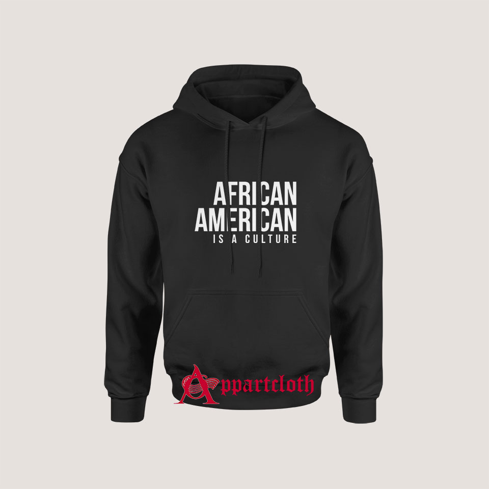 African american is a culture Hoodie
