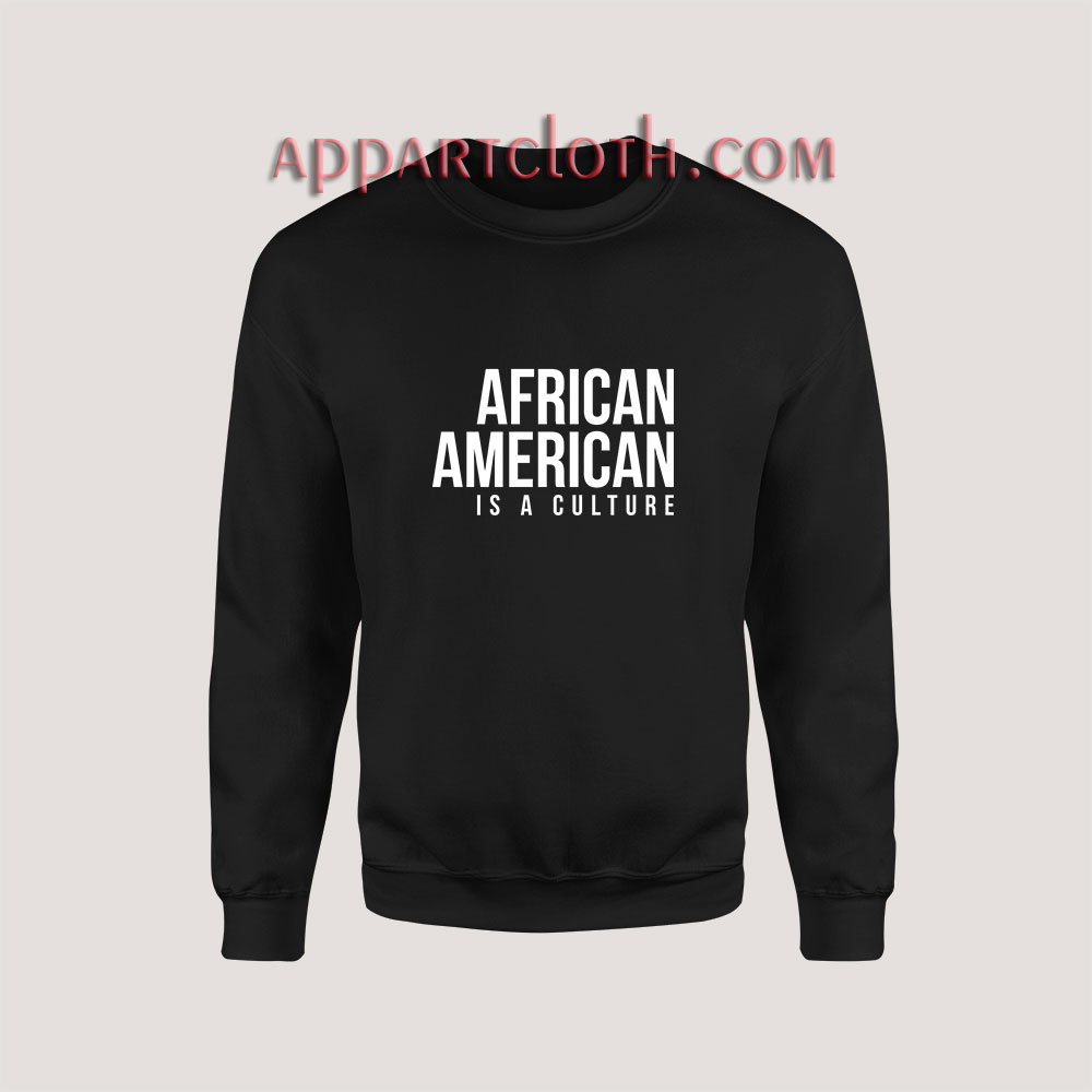 African american is a culture Sweatshirt