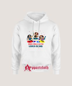 Bad Girls Go To Loona Island Hoodie