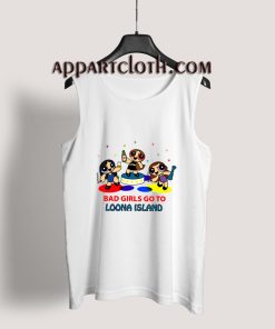 Bad Girls Go To Loona Island Tank Top