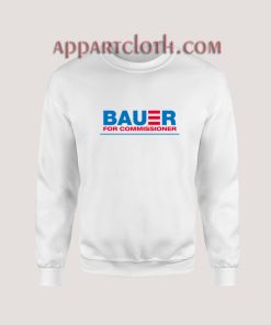 Bauer For Commissioner Sweatshirt