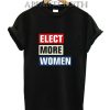 Elect More Women T-Shirt