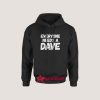 Everyone needs a Dave Hoodie