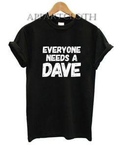 Everyone needs a Dave T-Shirt