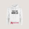 I Only Date Models Hoodie