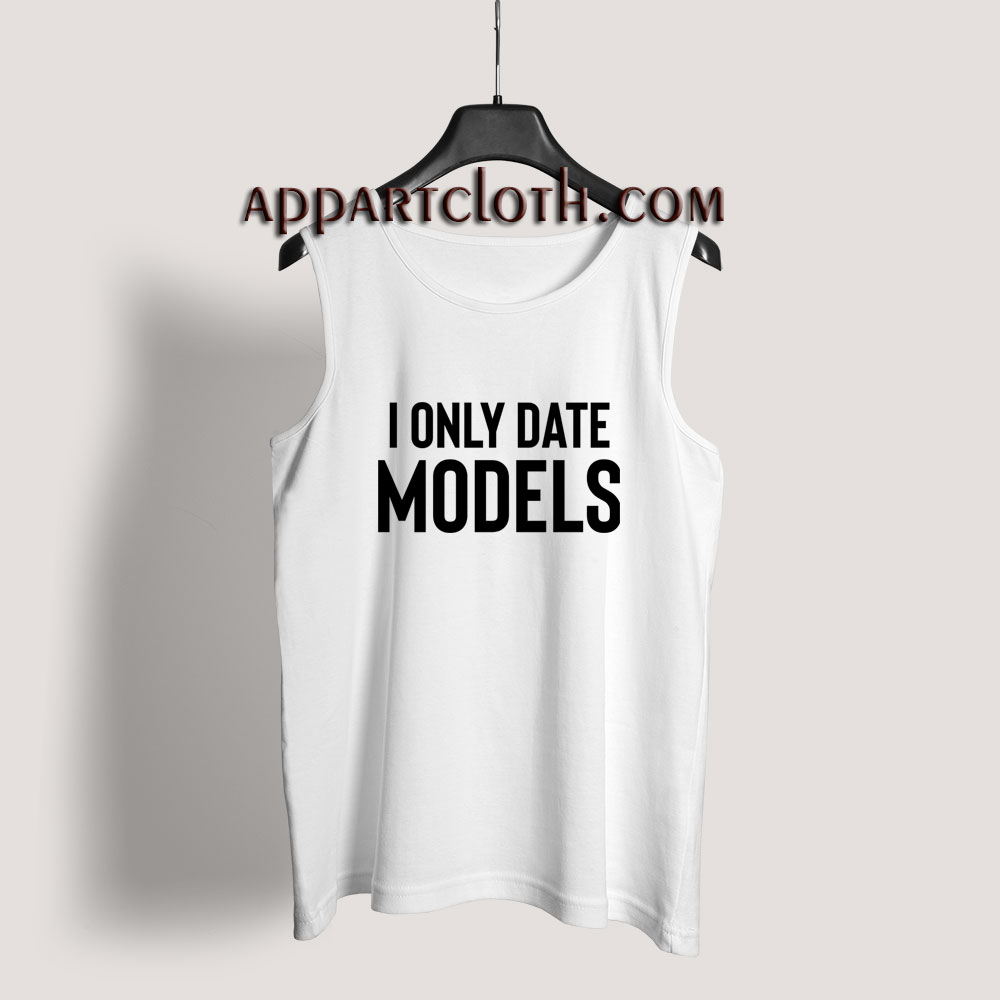 I Only Date Models Tank Top