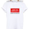 Keep The Immigrants Deport The Racists T-Shirt