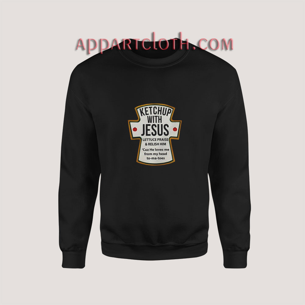 Ketchup With Jesus Lettuce Praise And Relish Him TShirt