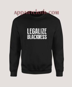Legalize Blackness Sweatshirt