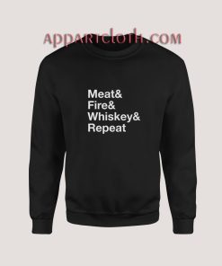 Meat Fire Whiskey Repeat Sweatshirt