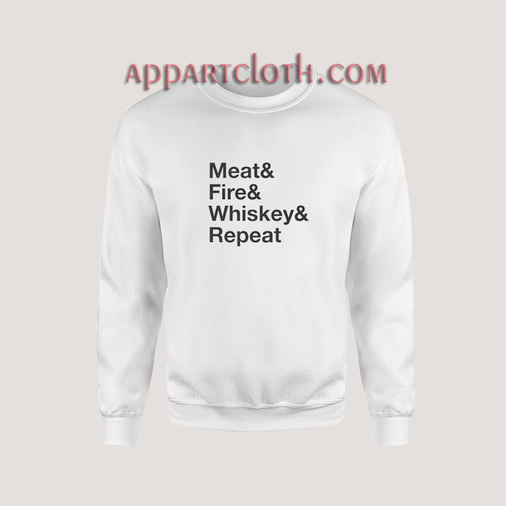 Meat Fire Whiskey Repeat Sweatshirt for Unisex
