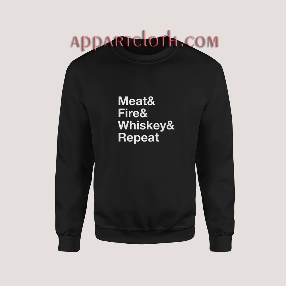 Meat Fire Whiskey Repeat Sweatshirt