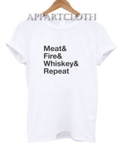 Meat Fire Whiskey Repeat T-Shirt for Unisex
