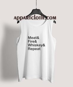 Meat Fire Whiskey Repeat Tank Top for Unisex
