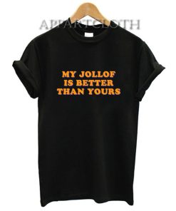 My Jollof Is Better Than Yours T-Shirt