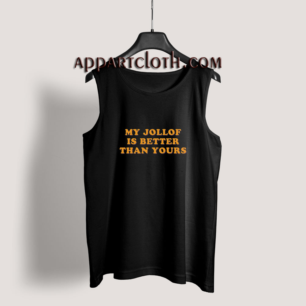 My Jollof Is Better Than Yours Tank Top