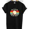 Never Forget Pluto 1930-2006 Planet T-Shirt