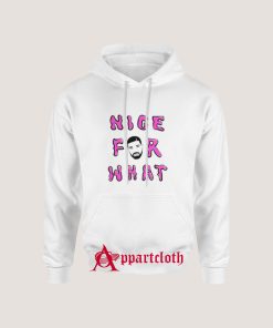 Nice for What Drake New Song Hoodie