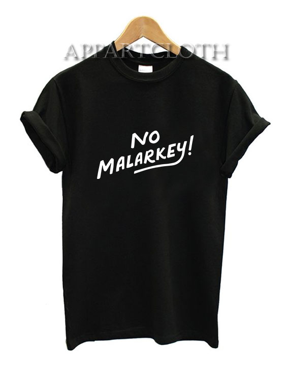 no malarkey tshirt