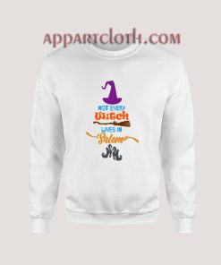 Not Every Witch Live In Salem Sweatshirt