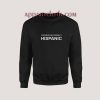Overwhelmingly Hispanic Sweatshirt