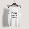 Plutes Gonna Plute Tank Top