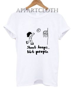 Shoot Hoops Not People T-Shirt