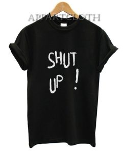 Shut Up T-Shirt