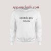 Sounds Gay I’m In Sweatshirt