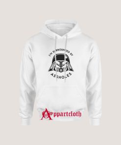 Surrounded By Assholes Hoodie