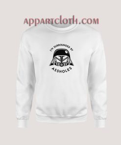 Surrounded By Assholes Sweatshirt