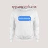 lol you’re not loren hale Sweatshirt