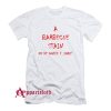 A Barbecue Stains T-Shirt