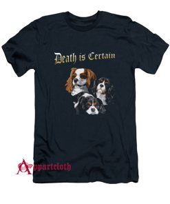 Death Is Certain T-Shirt