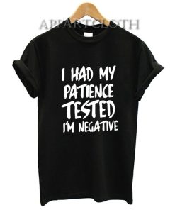 I Had My Patience Tested I’m Negative T-Shirt