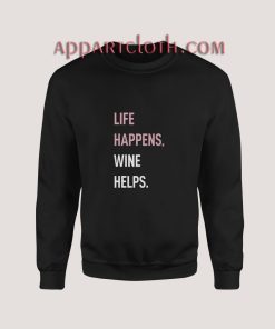Life Happens Wine Helps Sweatshirt