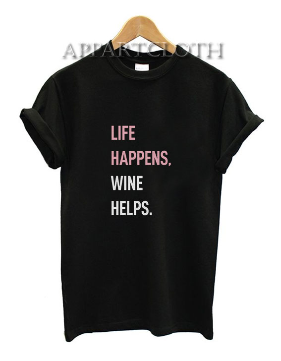 Life Happens Wine Helps T-Shirt