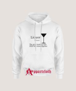 Liquor (Noun) The Glue Holding This 2020 Hoodie