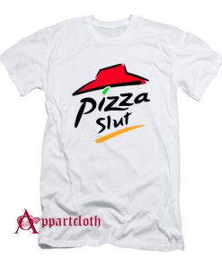 Pizza Slut T-Shirt