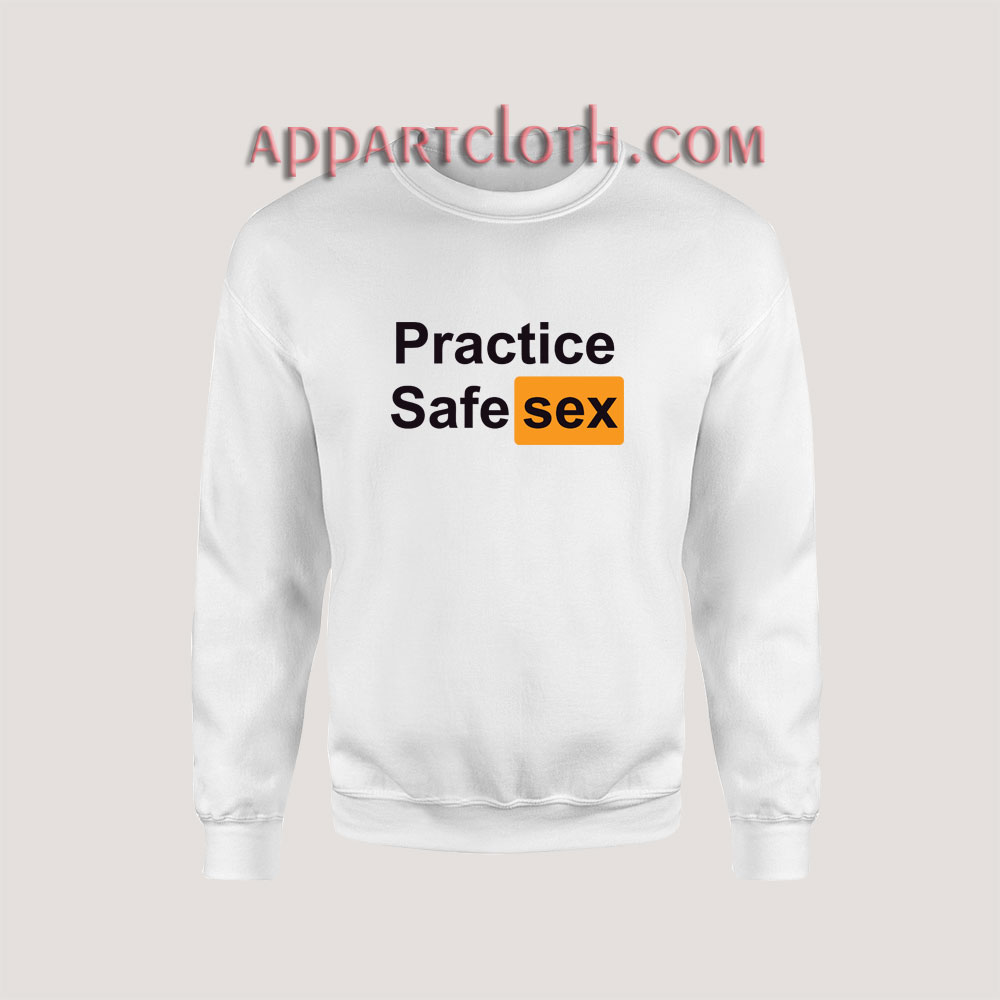 practice safe sex sweatshirt