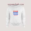 Trump Four More Years Sweatshirt