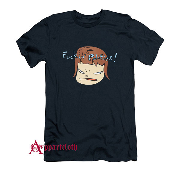 Yoshitomo Nara Fuckin Politics T-Shirt
