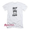 Best gift ever T-Shirt