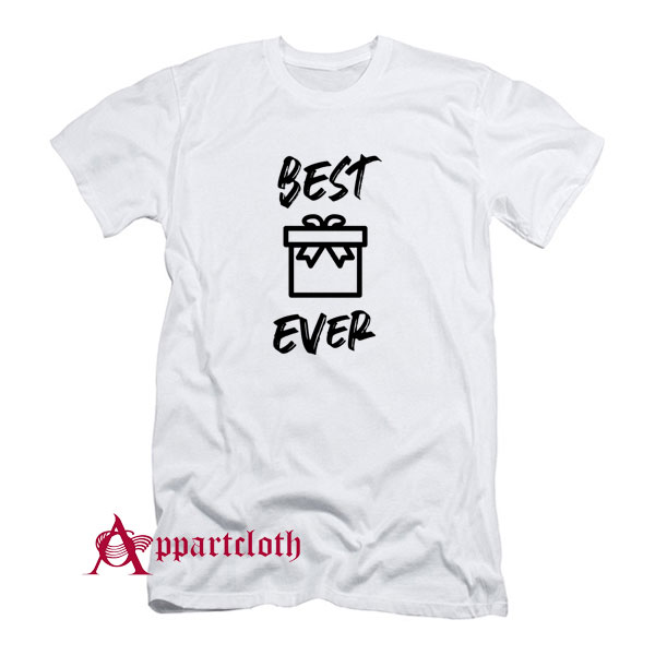 Best gift ever T-Shirt